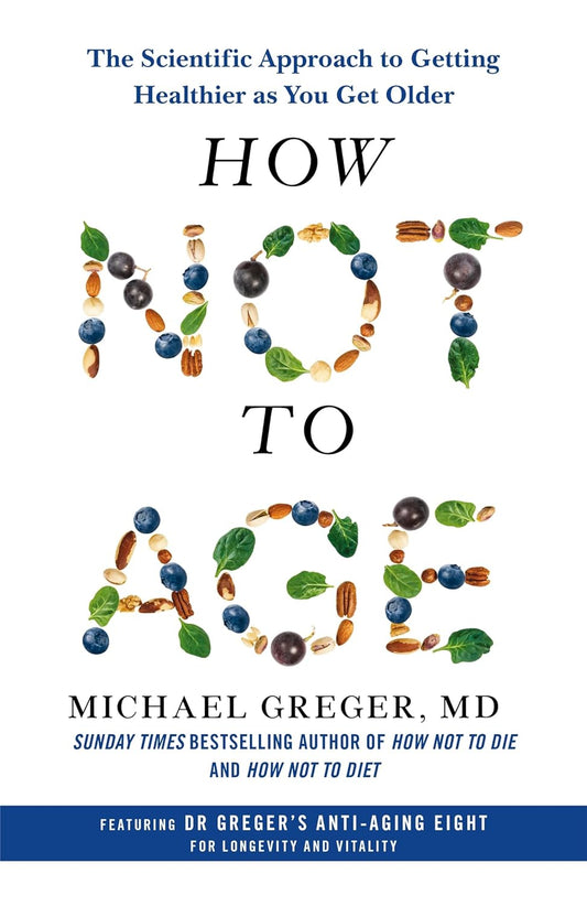 How Not to Age: A Guide to Health and Longevity