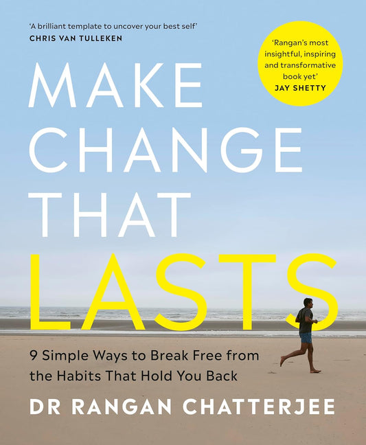 Make Change That Lasts by Dr. Rangan Chatterjee