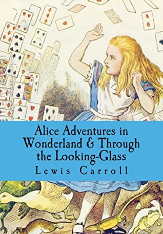 Alice's Adventures in Wonderland and Through the Looking Glass