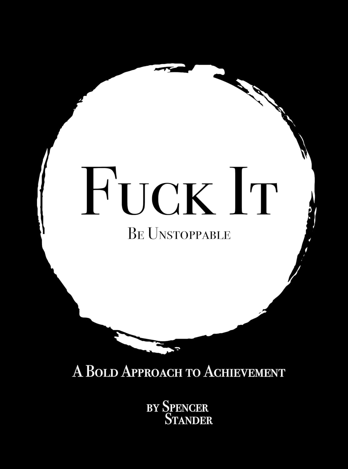 Fuck It, Be Unstoppable