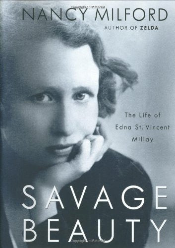 Savage Beauty: The Life of Edna St. Vincent Millay