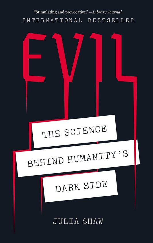 Evil: The Science Behind Humanity’s Dark Side